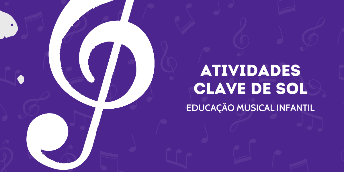 Atividades Clave de Sol | Educação Musical Infantil - Clave Prime