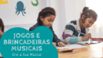 proposta de atividade musical - crie a sua música