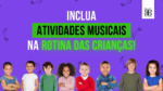 atividades musicais na rotina das crianças - atividade musical para crianças