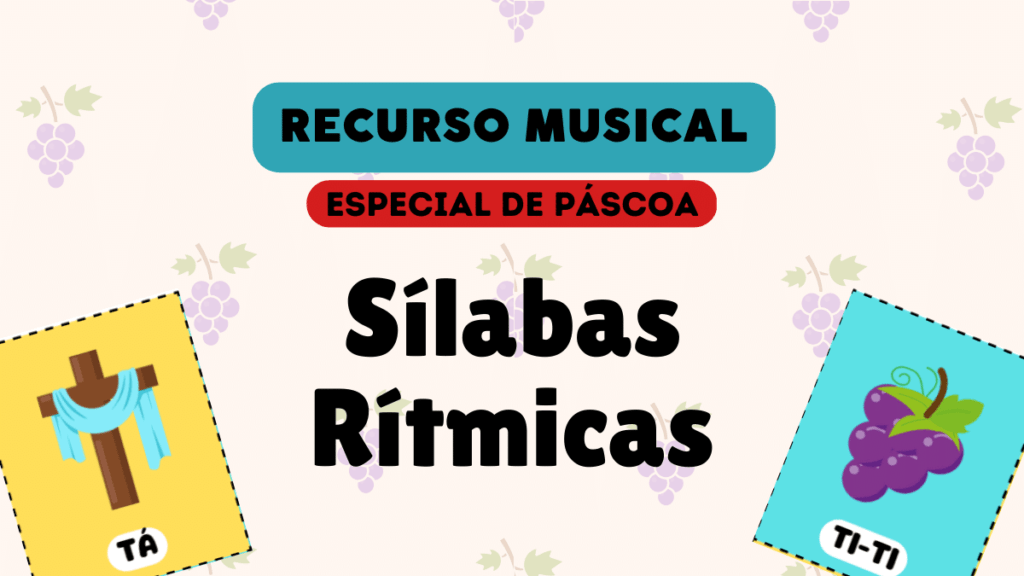 Sílabas Rítmicas Kodaly - páscoa recurso musical