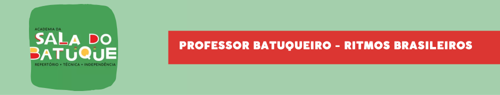 Professor Batuqueiro Ritmos Brasileiros - ritmos para alunos e professores