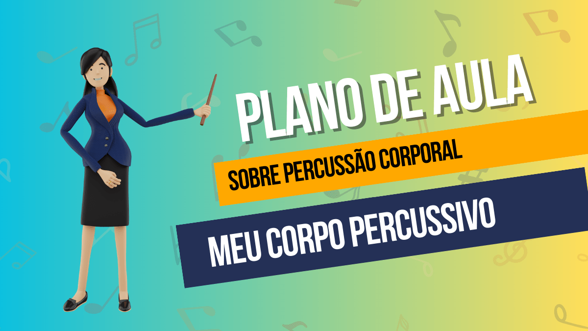 Meu corpo percussivo - plano de aula editável