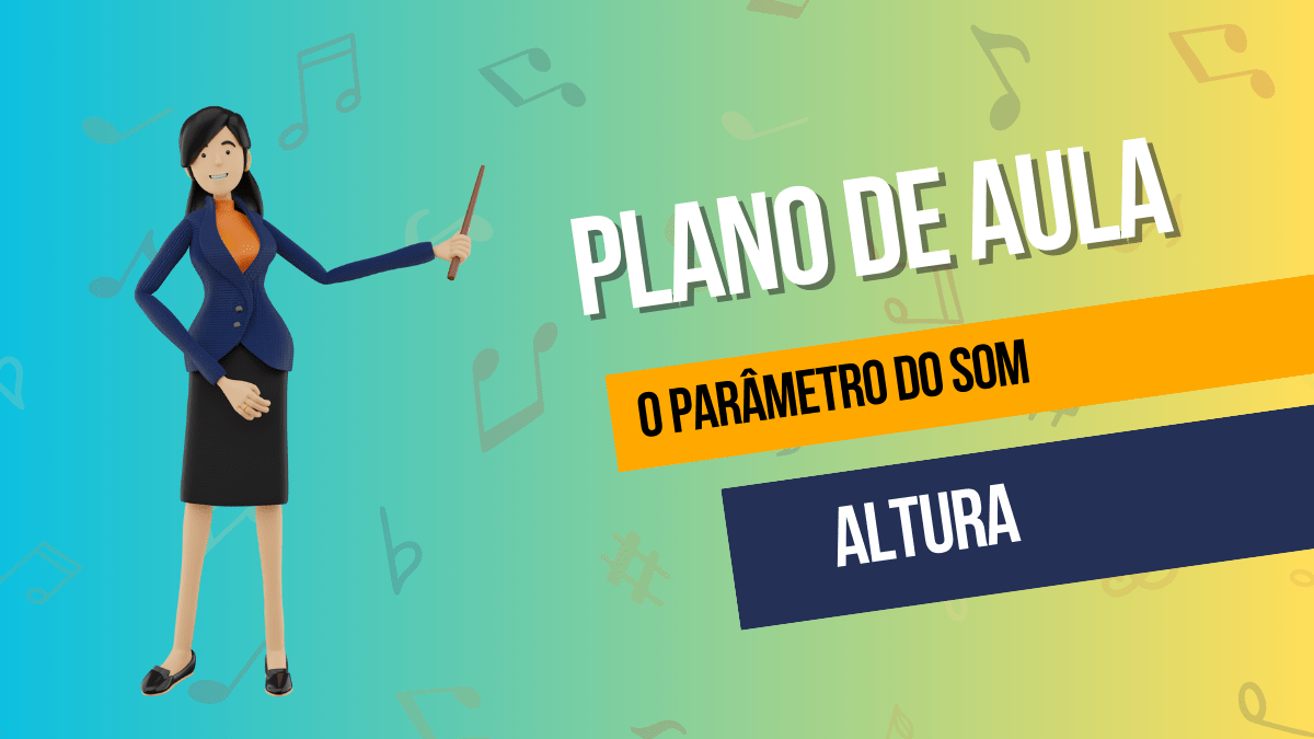 PLANO DE AULA DE MÚSICA - ALTURA DO SOM