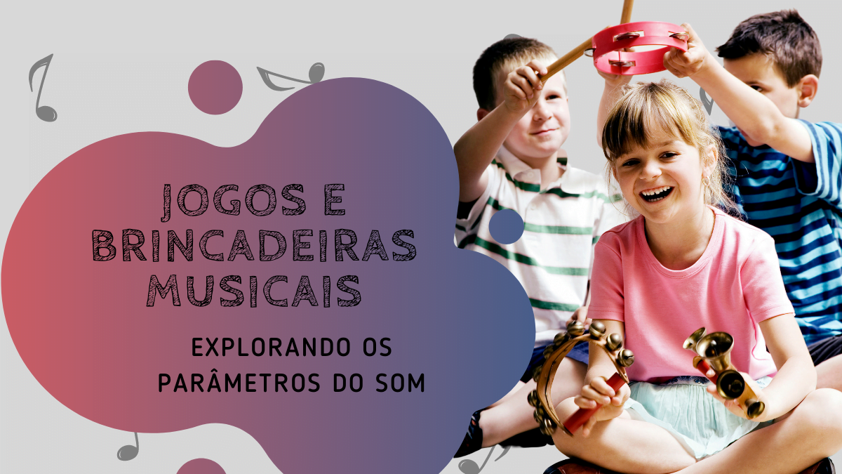 explorando os parâmetros do som - ideia de atividade com música