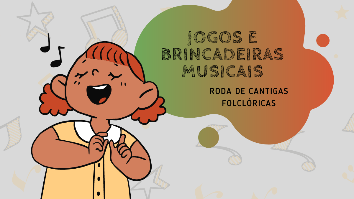 O FOLCLORE BRASILEIRO - proposta de atividade com músicas infantis
