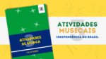 independência do brasil 3 atividades musicais