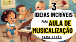 ideias para aula de musicalização para bebês
