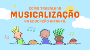 como trabalhar musicalização na educação infantil - música criança
