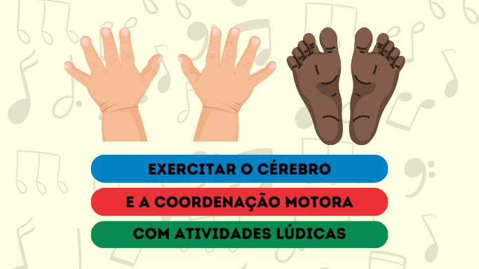 EXERCITAR O CÉREBRO E A COORDENAÇÃO MOTORA - AULA DE MÚSICA