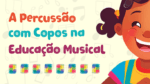 percussão com copos - educação musical