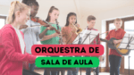 orquestra de sala de aula - orquestra infantil