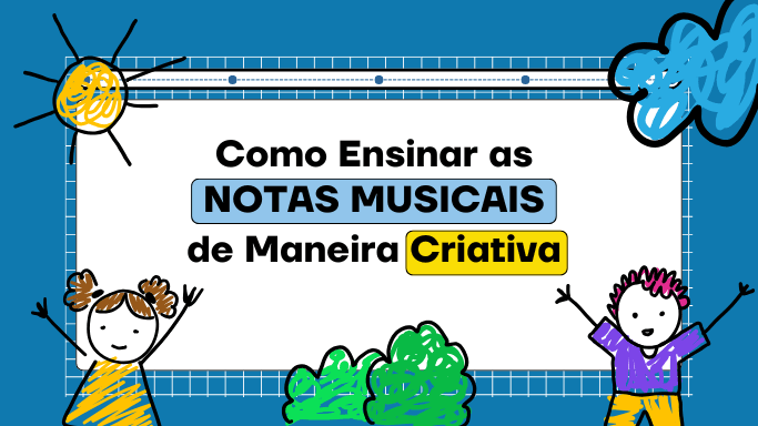 ensinar as notas musicais de maneira criativa