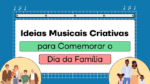 dia da família - ideias para aulas de música