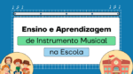 Aprendizagem de Instrumento Musical na Escola
