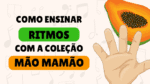 COLEÇÃO MÃO MAMÃO PARA ENSINAR RITMOS