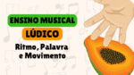 ensino-de-ritmo-com-palavras-e-movimento-mao-mamao
