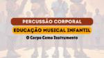o corpo como instrumento - percussão corporal