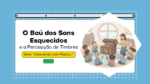 musicalização infantil - crescendo com música - percepção de timbres