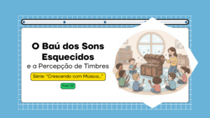 musicalização infantil - crescendo com música - percepção de timbres