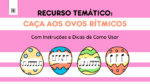 recurso de páscoa - caça aos ovos rítmicos