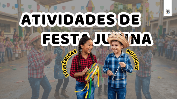 Atividades de Festa Junina: 3 Dinâmicas Musicais