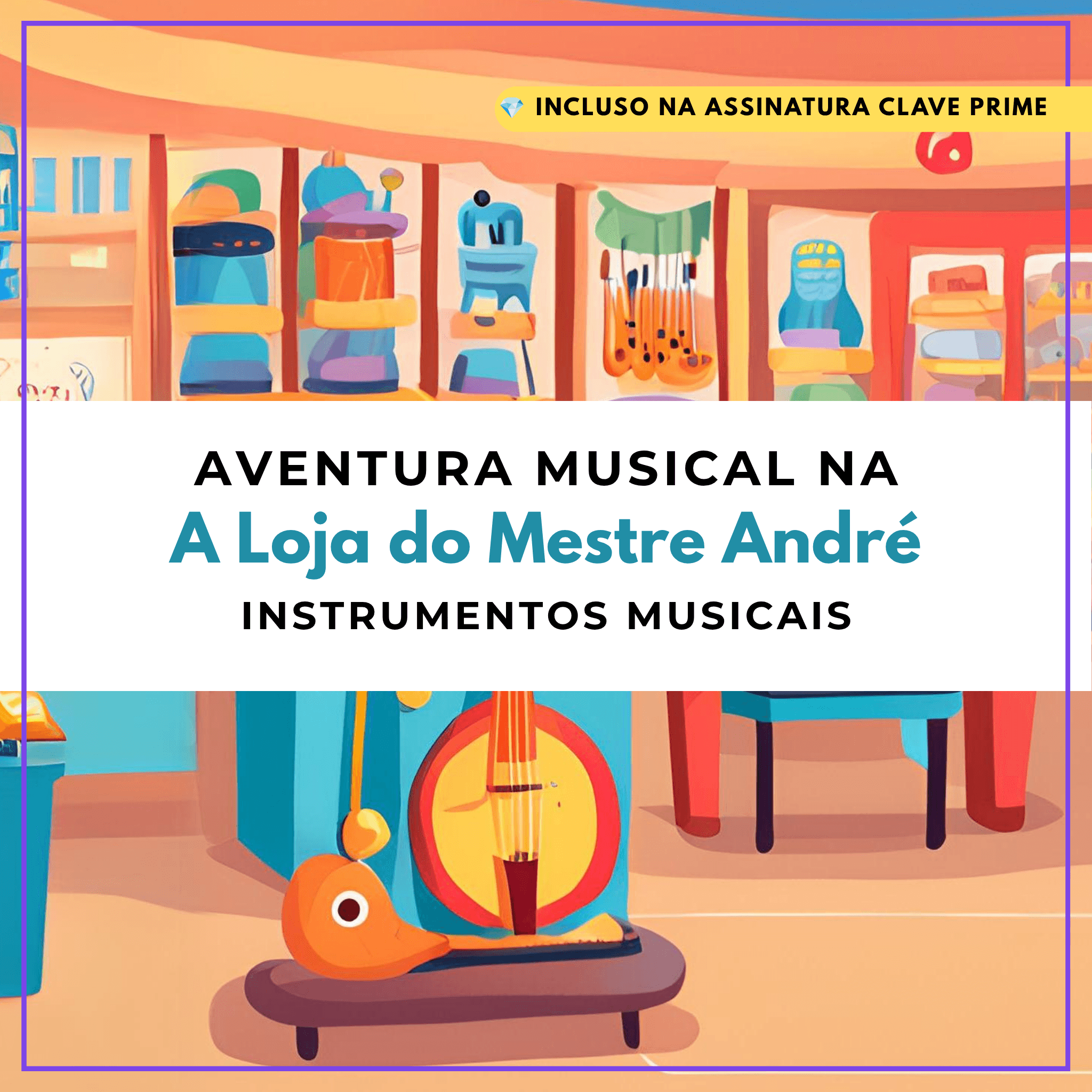 Arquivos em PDF Kit Aventura Musical na Loja do Mestre André