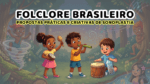 folclore brasileiro - sonoplastia - ideias de atividades folclore
