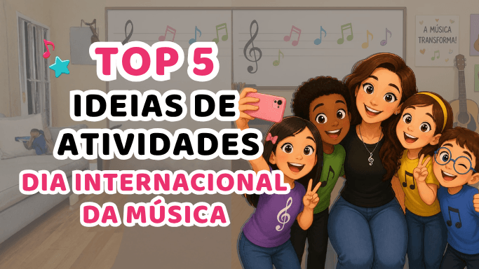 TOP 5 Idéias de Atividades para o Dia Internacional da Música