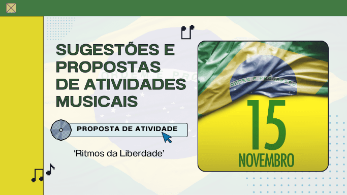 15 de novembro - proclamação da república atividade musical