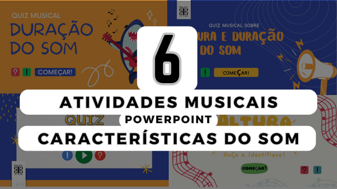 6 atividades musicais no powerpoint - características do som