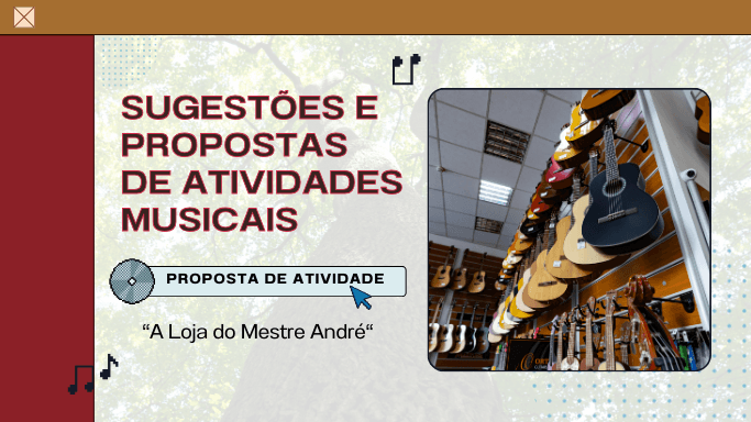 A Loja do Mestre André - Proposta de Atividade com Música