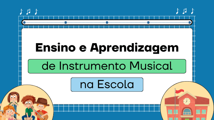 Aprendizagem de Instrumento Musical na Escola