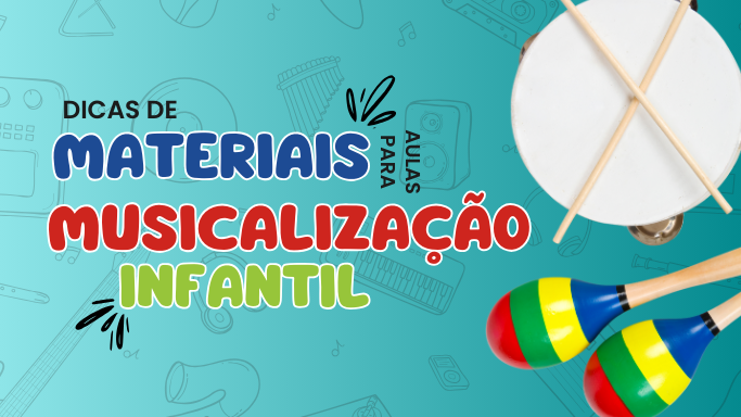 MATERIAIS PARA AULAS DE MUSICALIZAÇÃO INFANTIL