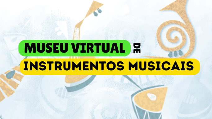 MUSEU VIRTUAL - Instrumentos Musicais
