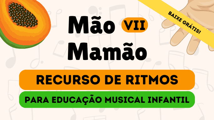 RITMOS PARA EDUCAÇÃO MUSICAL INFANTIL - MÃO MAMÃO VII