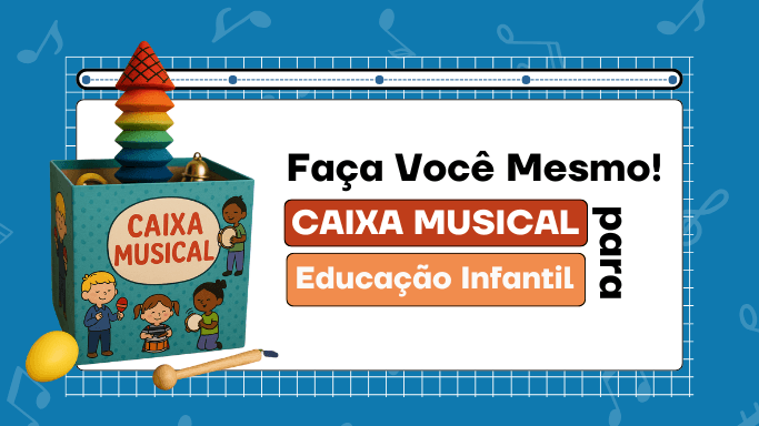 caixa musical para educação infantil - faça você mesmo