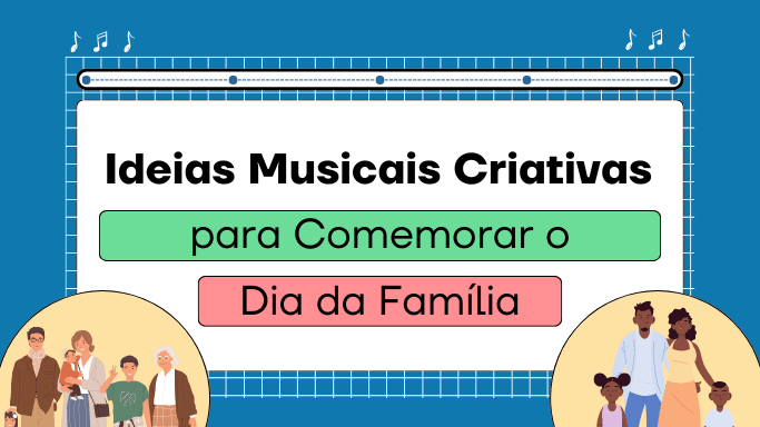 dia da família - ideias para aulas de música