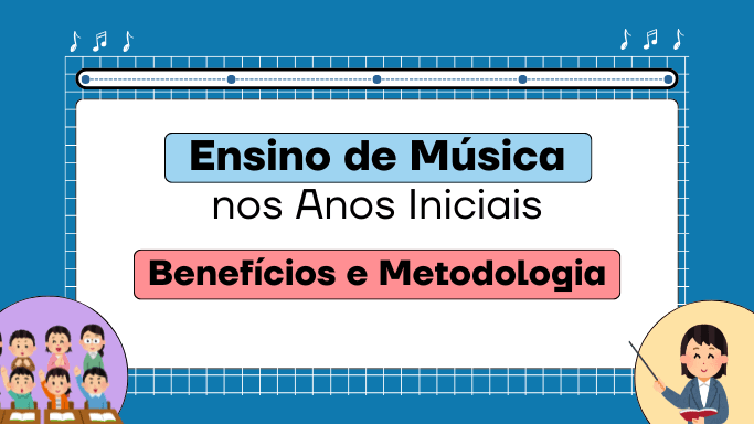 historico ensino de múisca no brasil - ensino de música nos anos iniciais