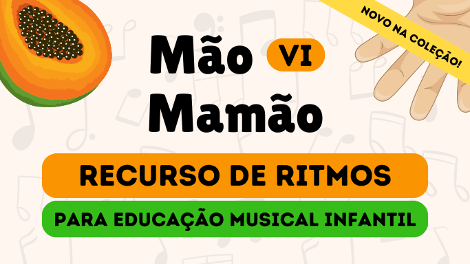 mão mamão - recurso de ritmos para crianças - agoto24